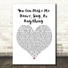 Rod Stewart and The Faces You Can Make Me Dance, Sing, Or Anything White Heart Song Lyric Framed Print