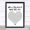 Russell Watson Where My Heart Will Take Me White Heart Song Lyric Framed Print