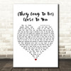 The Carpenters (They Long To Be) Close To You White Heart Song Lyric Framed Print