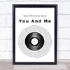 Dave Matthews Band You And Me Vinyl Record Song Lyric Framed Print