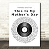 Dorothy Squires This Is My Mother's Day Vinyl Record Song Lyric Framed Print
