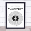 Neutral Milk Hotel In The Aeroplane Over The Sea Vinyl Record Song Lyric Framed Print