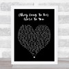 The Carpenters (They Long To Be) Close To You Black Heart Song Lyric Print