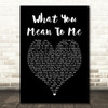 Finding Neverland What You Mean To Me Black Heart Song Lyric Print