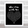 Chris Young Who I Am with You Black Heart Song Lyric Print