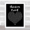 Zac Brown Band Chicken Fried Black Heart Song Lyric Print