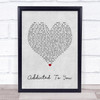 Picture This Addicted To You Grey Heart Song Lyric Print