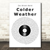 Zac Brown Band Colder Weather Vinyl Record Song Lyric Print