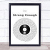 Cher Strong Enough Vinyl Record Song Lyric Print