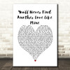 Lou Rowles You'll Never Find Another Love Like Mine White Heart Song Lyric Print