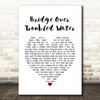 Simon & Garfunkel Bridge Over Troubled Water White Heart Song Lyric Print
