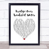 Simon & Garfunkel Bridge Over Troubled Water White Heart Song Lyric Print