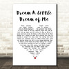 Doris Day Dream A Little Dream of Me White Heart Song Lyric Print