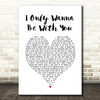Volbeat I Only Wanna Be With You White Heart Song Lyric Print