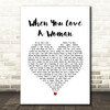 Journey When You Love A Woman White Heart Song Lyric Print