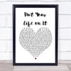 Kasabian Put Your Life on It White Heart Song Lyric Print