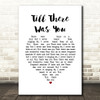 The Beatles Till There Was You White Heart Song Lyric Print