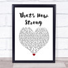 Richard Ashcroft That's How Strong White Heart Song Lyric Print