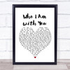 Chris Young Who I Am with You White Heart Song Lyric Print