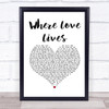Alison Limerick Where Love Lives White Heart Song Lyric Print