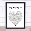 Lionel Richie Say You, Say Me White Heart Song Lyric Print