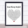 Westlife Something Right White Heart Song Lyric Print