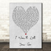 I Won't Let You Go James Morrison Grey Heart Song Lyric Quote Print
