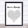 Picture This Never Change White Heart Song Lyric Print