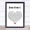 James Sometimes White Heart Song Lyric Print