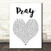 Take That Pray White Heart Song Lyric Print