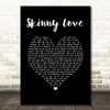 Bon Iver Skinny Love Black Heart Song Lyric Print
