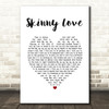 Bon Iver Skinny Love White Heart Song Lyric Print