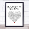 Carpenters (They Long to Be) Close to You White Heart Song Lyric Print