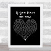 Chicago If you leave me now Black Heart Song Lyric Print