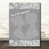 Chicago You're The Inspiration Burlap & Lace Grey Song Lyric Quote Print