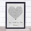 Ed Sheeran How Would You Feel (Paean) Grey Heart Song Lyric Quote Print