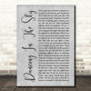Dani And Lizzy Dancing In The Sky Rustic Script Grey Song Lyric Quote Print