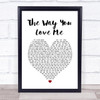 Faith Hill The Way You Love Me White Heart Song Lyric Print