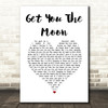 Kina Get You The Moon White Heart Song Lyric Print