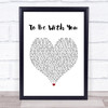 Mr. Big To Be With You White Heart Song Lyric Print