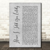 Rod Stewart Have I Told You Lately Rustic Script Grey Song Lyric Quote Print