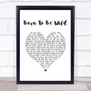 Steppenwolf Born To Be Wild White Heart Song Lyric Print