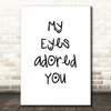 My Eyes Adored You Song Lyric Quote Print