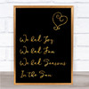 Black & Gold Seasons In The Sun Song Lyric Quote Print