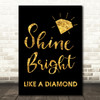 Black & Gold Shine Bright Like A Diamond Song Lyric Quote Print