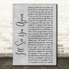 Westlife I'll See You Again Rustic Script Grey Song Lyric Quote Print