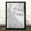 Whitney Houston I Have Nothing Man Lady Dancing Grey Song Lyric Quote Print