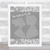 Whitney Houston You Light Up My Life Burlap & Lace Grey Song Lyric Print