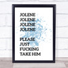 Blue Funny Jolene Song Lyric Quote Print