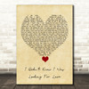 Everything But The Girl I Didn't Know I Was Looking For Love Vintage Heart Song Lyric Quote Music Print